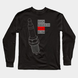 Spark Plug - Suck, Squeeze, Bang, Blow Long Sleeve T-Shirt